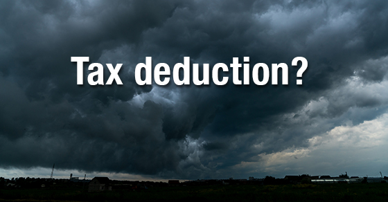 You can only claim a casualty loss tax deduction in certain situations